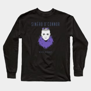 Sinead Oconnor Was Right Long Sleeve T-Shirt